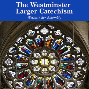 The Westminster Larger Catechism