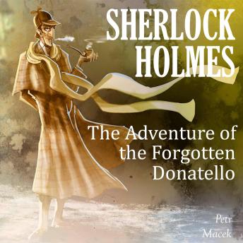 Sherlock Holmes:  The Adventure of the Forgotten Donatello