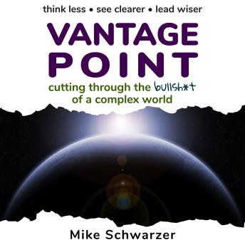 Vantage Point: cutting through the bullsh*t of a complex world