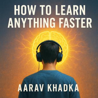 How to Learn Anything Faster