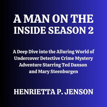 A Man on the Inside Season 2: A Deep Dive into the Alluring World of Undercover Detective Crime Mystery Adventure Starring Ted Danson and Mary Steenburgen