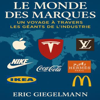 [French] - Le Monde des Marques, Un Voyage à Travers les Géants de l'Industrie