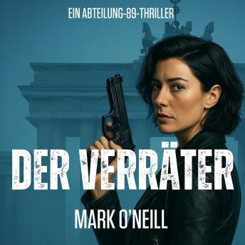 [German] - Der Verräter: Ein explosiver Politthriller über den gefährlichsten Verräter der Republik