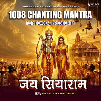 [Hindi] - Non Stop 1008 Chanting Jai Siya Ram Mantra For Peace & Prosperity