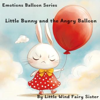 Little Bunny and the Angry Balloon