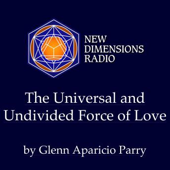 The Universal and Undivided Force of Love