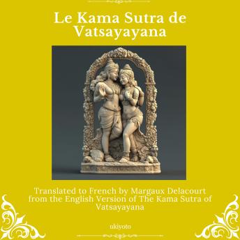 [French] - Le Kama Sutra de Vatsayayana | French Version of The Kama Sutra of Vatsyayana