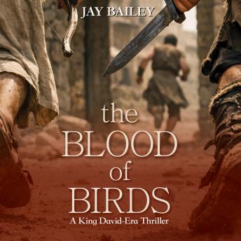 The Blood of Birds: A King David-Era Thriller