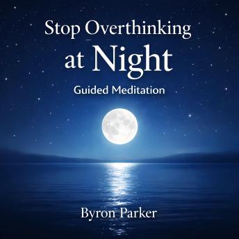Stop Overthinking at Night: A Guided Meditation for Quiet Sleep and Mental Calm