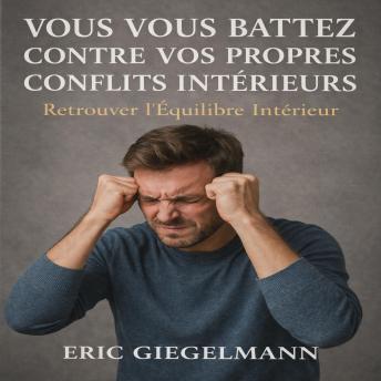 [French] - Vous vous battez contre vos propres conflits intérieurs, Retrouver l'Équilibre Intérieur