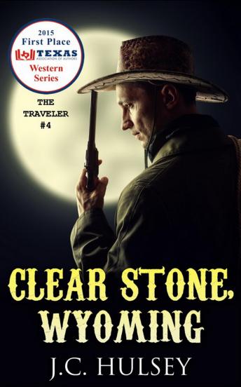 Clear Stone, Wyoming - THE TRAVELER #4: A Classic Western