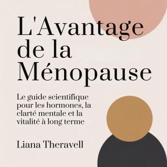 [French] - L'Avantage de la Ménopause: Le guide scientifique pour les hormones, la clarté mentale et la vitalité à long terme