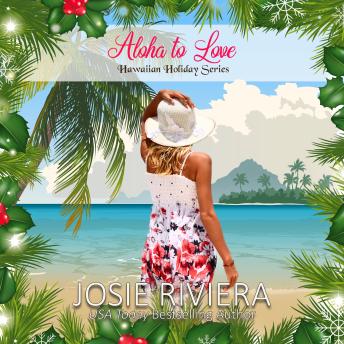Aloha to Love: A Sweet, Clean, and Wholesome Holiday Romance