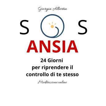 [Italian] - SOS Ansia: 24 giorni per riprendere il controllo di te stesso