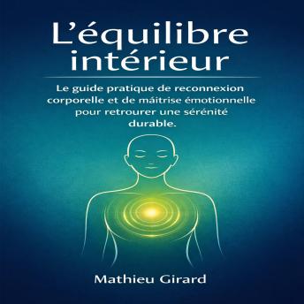 [French] - L'équilibre intérieur : la méthode sophrologique pour réguler son système nerveux et vaincre l'anxiété: Le guide pratique de reconnexion corporelle et de maîtrise émotionnelle pour retrouver une sérénité durable