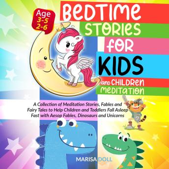 Bedtime Stories for Kids and Children Meditation: A Collection of Meditation Stories, Fables, and Fairy Tales to Help Children and Toddlers Fall Asleep Fast with Aesop Fables, Dinosaurs, and Unicorns