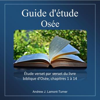 [French] - Guide d'étude : Osée: Étude verset par verset du livre biblique d'Osée, chapitres 1 à 14