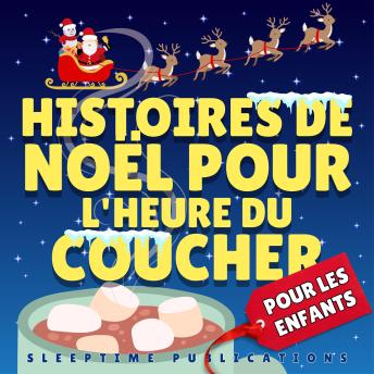 [French] - Histoires de Noël pour l'heure du coucher: Contes magiques de joie des fêtes et d'aventures festives