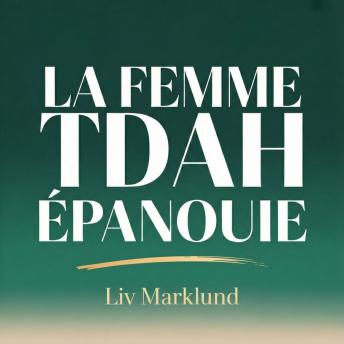 [French] - La Femme TDAH Épanouie: Outils pour Rester Concentrée, Organisée et Équilibrée Émotionnellement