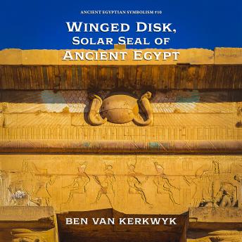 Winged Disk, Solar Seal of Ancient Egypt