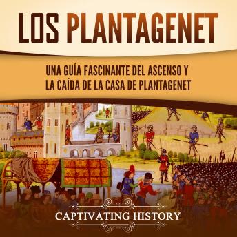[Spanish] - Los Plantagenet: Una guía fascinante del ascenso y la caída de la Casa de Plantagenet