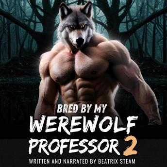 Bred by my Werewolf Professor 2: Spicy Monster Breeding and Pregnancy Romance Short Story