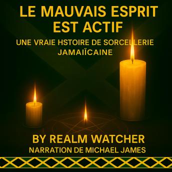 [French] - LE MAUVAIS ESPRIT EST ACTIF: UNE VRAIE HISTOIRE DE SORCELLERIE JAMAÏCAINE