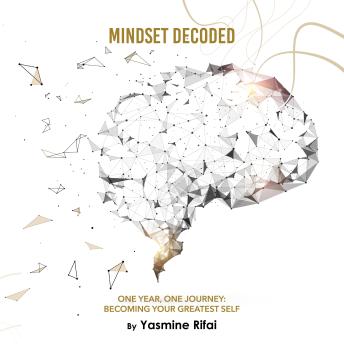 Mindset Decoded: One year, One journey: Becoming your Greatest Self