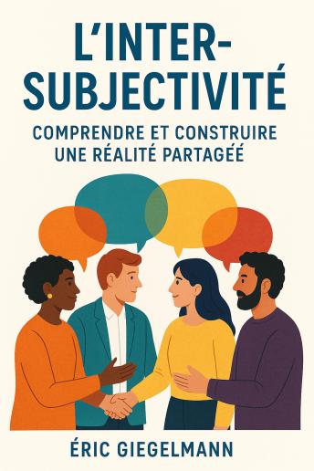 [French] - L'Inter-Subjectivité, Comprendre et Construire une Réalité Partagée