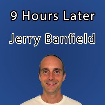 9 Hours Later