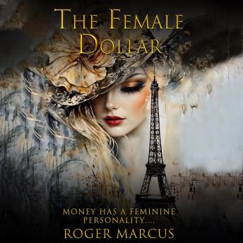 The Female Dollar: Money has a feminine personality....