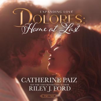 DOLORES: Home at Last (Expanding Love)--Part Two