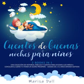 [Spanish] - Cuentos de Buenas Noches para Niños: Una Colección de Historias, Fábulas y Cuentos para Ayudar a los Niños a Conciliar el Sueño y Tener un Sueño Próspero (Edades de 2 a 6 Años – Spanish Edition)