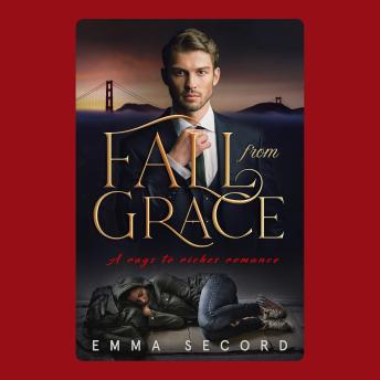 Fall From Grace: A Steamy Rags to Riches Billionaire Romance