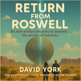 Return from Roswell: A hidden alien archive is about to send Earth’s psychic history home