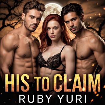 His To Claim: The Billionaire Alpha King's Rejected Runaway Omega