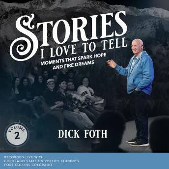 Stories I Love to Tell Volume 2: Moments That Spark Hope And Fire Dreams