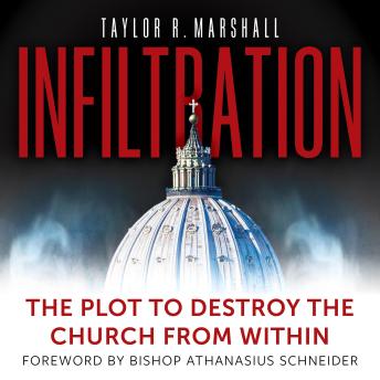 Infiltration: The Plot to Destroy the Church from Within