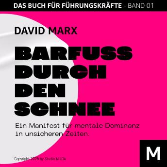 [German] - BARFUSS DURCH DEN SCHNEE: Ein Manifest für mentale Dominanz in unsicheren Zeiten.