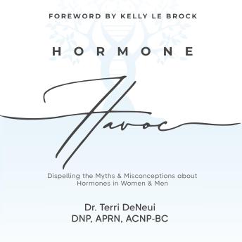 Hormone Havoc: Dispelling the Myths & Misconceptions about Hormones in Women and Men