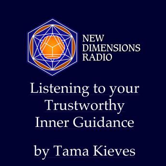 Listening To Your Trustworthy Inner Guidance