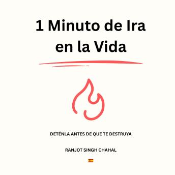 [Spanish] - 1 Minuto de Ira en la Vida: Deténla Antes de que te Destruya