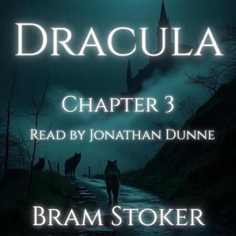 Dracula – Chapter 3: Jonathan Harker’s Journal (continued): A Chapter-by-Chapter Reading of Bram Stoker’s Classic