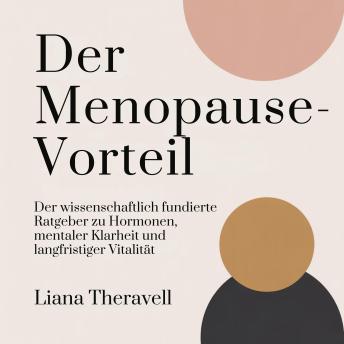 [German] - Der Menopause-Vorteil: Der wissenschaftlich fundierte Ratgeber zu Hormonen, mentaler Klarheit und langfristiger Vitalität
