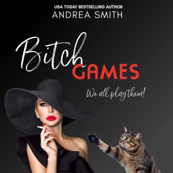 Bitch Games: We All Play Them