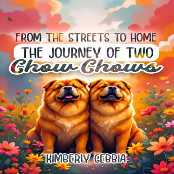 From the Streets to Home: The Journey of Two Chow Chows