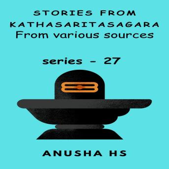 Stories from kathasaritasagara series 27: From various sources