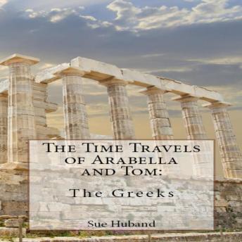 The Time Travels of Arabella and Tom:  The Greeks