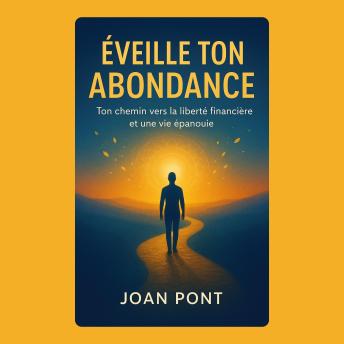 [French] - ÉVEILLE TON ABONDANCE: Ton chemin vers la liberté financière et une vie épanouie