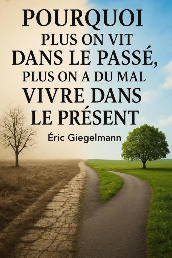 [French] - Pourquoi Plus on Vit dans le Passé, Plus on a du Mal à Vivre dans le Présent